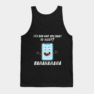 Mobile Phone Laughs at your Attempts to Sleep Tank Top